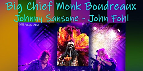 INDIAN BLUE (7pm) Big Chief Monk Boudreaux, Johnny Sansone, John Fohl
