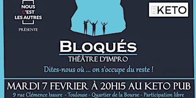 07/02/23- "BLOQUÉS..." - THÉATRE D'IMPROVISATION AU KETOPUB