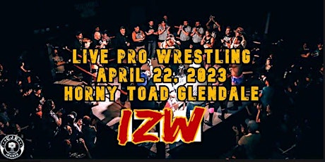 IZW EVIL LIVES - Live Pro Wrestling - at The Horny Toad