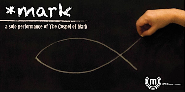 *mark (  a solo performance of the Gospel of Mark.)