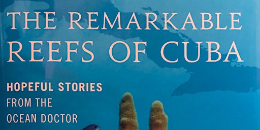 David Guggenheim, Ph.D. presenting The Remarkable Reefs of Cuba