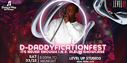 D-DaddyficationFest: Its Never Enough I.N.E. Showcase