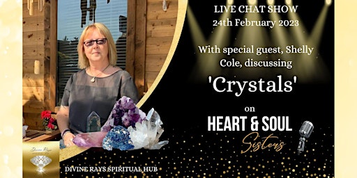 'Crystals' with special guest, Shelly Cole on Heart & Soul Sisters Show