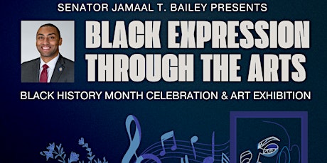 Senator Jamaal T. Bailey Presents: Black Expression Through the Arts