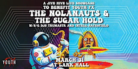 Youth FX Benefit Concert featuring The Nolanauts, The Sugar Hold and Guests