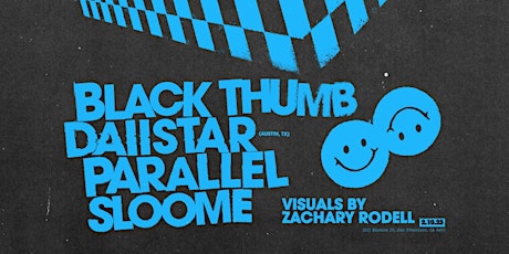 Sloome, Parallel, Daiistar (Austin, TX) and Black Thumb