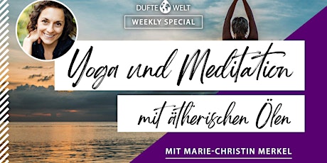Dufte Welt Weekly Special: Yoga & Meditation mit ätherischen Ölen