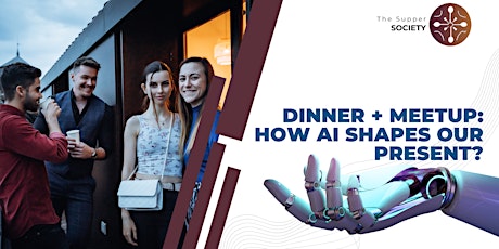 Dinner + Talk: How AI Shapes Our Present?