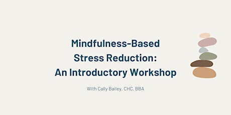 Mindfulness Based Stress Reduction: An Introductory Workshop