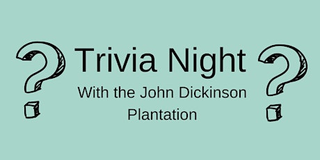 Trivia Night with the John Dickinson Plantation
