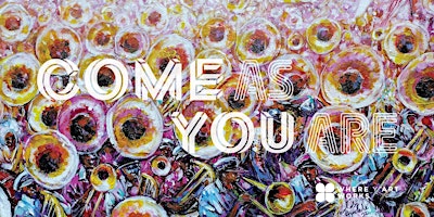 'Come As You Are' Art Show Opening