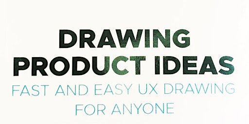 Kent E. Eisenhuth presenting Drawing Product Ideas: Fast and Easy UX Drawin