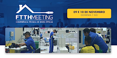 Imagem principal do evento FTTH MEETING - Conferência Técnica de Redes Ópticas - Goiânia/GO