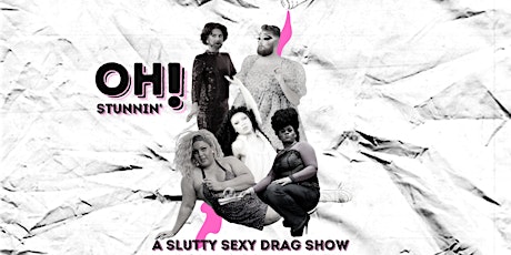 Drag on The Drive: Oh Stunnin' A Sultry Slutty Drag Show