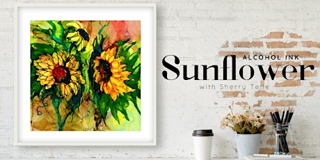 Alcohol Ink Sunflower with Sherry Telle