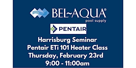 Bel-Aqua - Harrisburg - Pentair ETI 101 Seminar