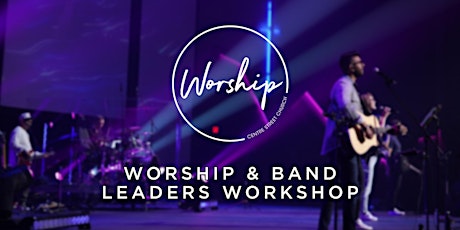 CSWorship & Band Leaders Workshop