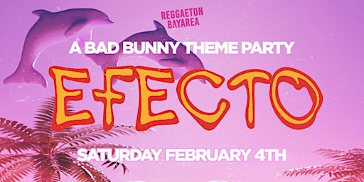 EFECTO - THE BAD BUNNY PARTY! @MYTH NIGHTCLUB -SAT FEB 4th!