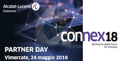 CONNEX18 - ALE PARTNER DAY - Vimercate CONNEX18 - ALE PARTNER DAY - Vimercate