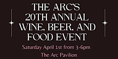The Arc's 20th Annual Wine, Beer, and Food Event
