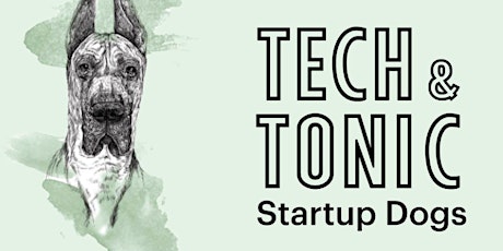 Tech & Tonic Startup Dogs: Talk Section primary image