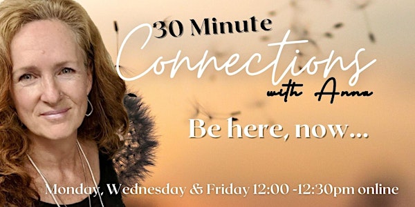 30 Minute Connections with Anna