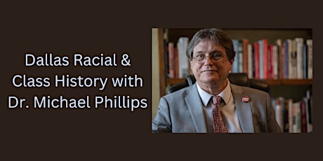 Art Talk: Dallas Racial & Class History with Dr. Michael Phillips primary image