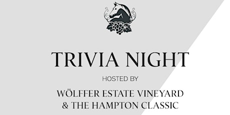 Wölffer Estate & Hampton Classic Trivia Night! primary image