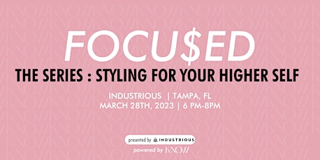 FOCU$ED-The Series: Styling for your Higher Self | Tampa
