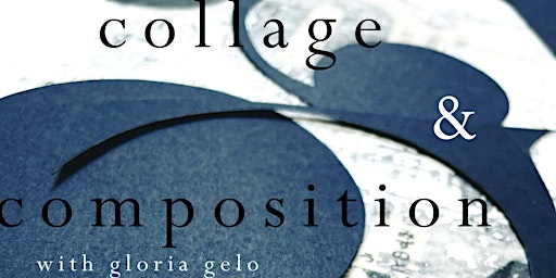 Collage and Composition with Gloria Gelo