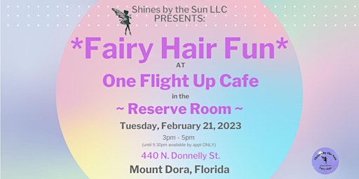 Fairy Hair at One Flight Up Cafe ~ Mt. Dora ~ Appointments Available