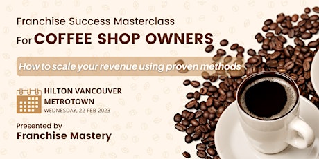 Franchise Success Masterclass: Scale Your Coffee Shop Using Proven Methods