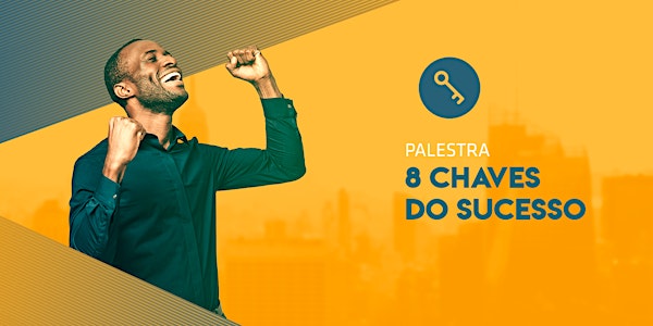 [JOÃO PESSOA/PB] Palestra 8 Chaves do Sucesso 22/05