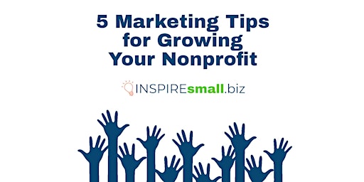 5 Marketing Tips for Growing Your Nonprofit