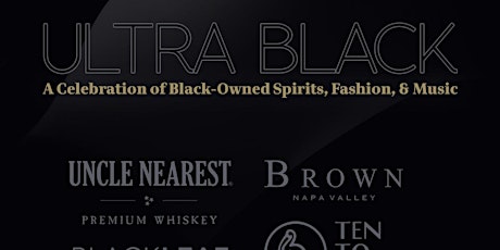 ULTRA BLACK: A Celebration of Black-Owned Spirits, Fashion, & Music