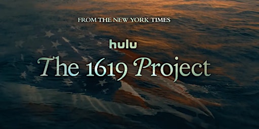 Hulu's The 1619 Project: Screening and Discussion