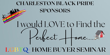 I would LOVE to Find the PERFECT HOME LGBTQ+ HOME BUYER SEMINAR