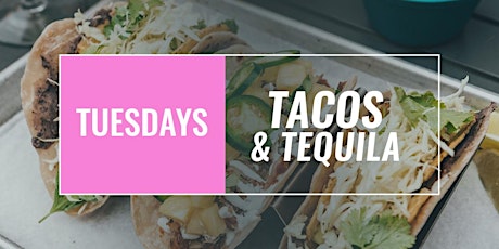 It’s Taco and Tequila Tuesday’s