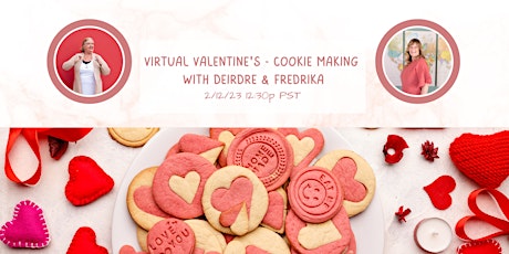 Virtual Valentine's - Cookie Making with Deirdre & Fredrika