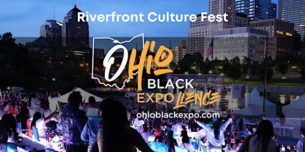 Ohio Black Expo: Riverfront CULTURE FEST at Genoa Park-Scioto Mile
