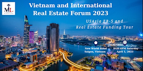 USAsia EB-5 & Real Estate Funding Tour 2023 (Apr 1 Vietnam)