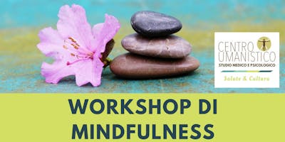 WORKSHOP DI MINDFULNESS con Paola Benzi WORKSHOP DI MINDFULNESS con Paola Benzi