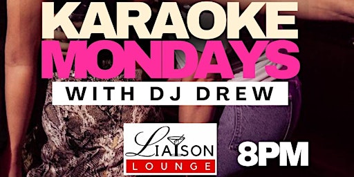 Karaoke 8PM Mondays at Liaison Lounge