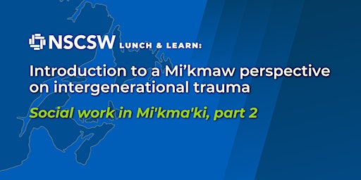 NSCSW Lunch & Learn: A Mi’kmaw perspective on intergenerational trauma primary image