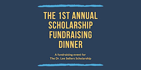 The Dr. Lee Sellers Scholarship Fundraiser