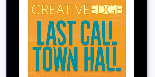 Creative Edge Last Call Town Hall