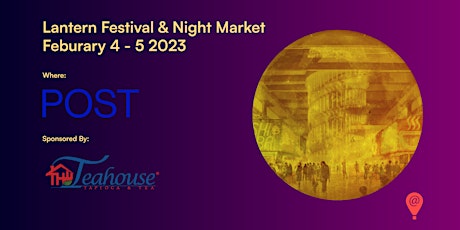 Lantern Festival & Night Market @ POST Houston (Lunar New Year Celebration)