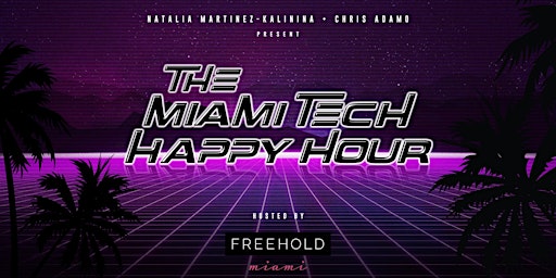 Imagen principal de The #MiamiTech Happy Hour!