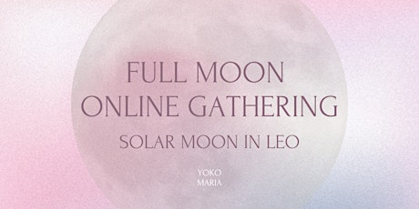 Full Moon Online Gathering - Solar Moon in Leo
