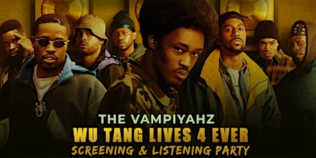 The Vampiyahz Wu Tang Lives 4 ever (Watch/Listening Party)